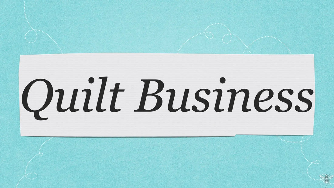 Business strategies for the quilter with an entrepreneurial mindset.